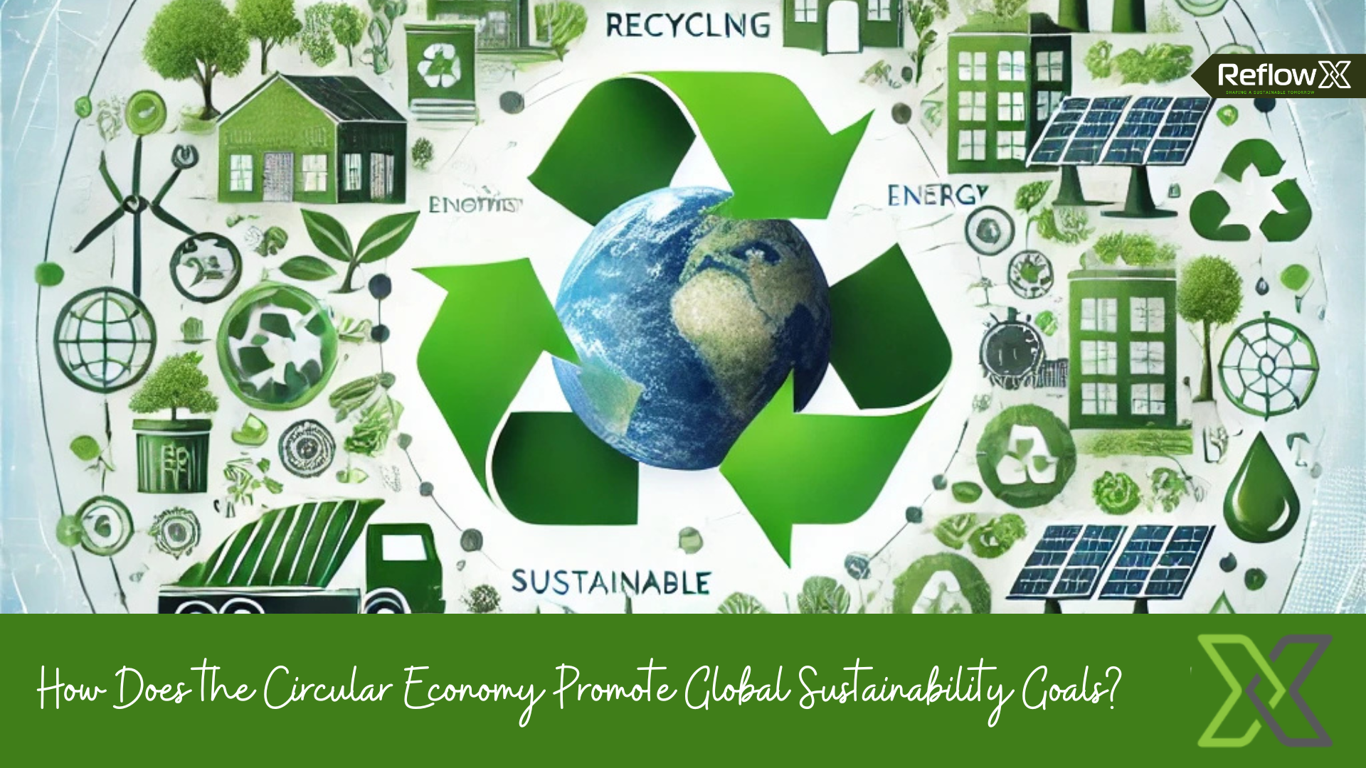 How the Circular Economy Supports Global Sustainability Goals
