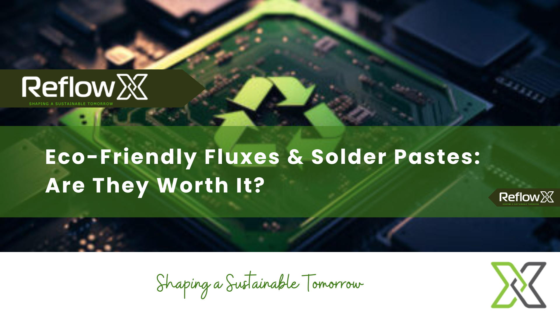 Eco-Friendly Fluxes & Solder Pastes: Are They Worth It?