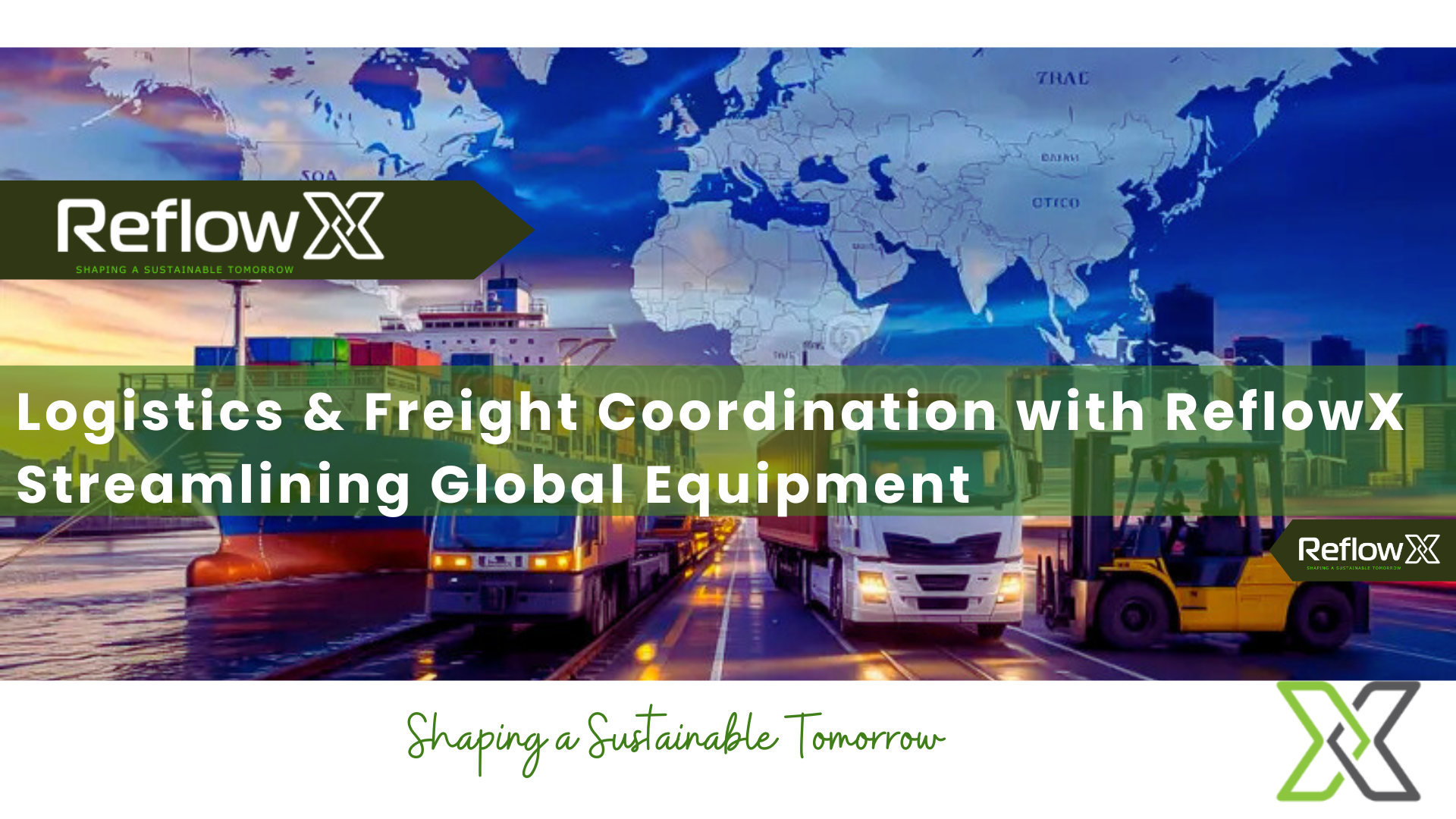 Logistics & Freight Coordination with ReflowX Streamlining Global Equipment
