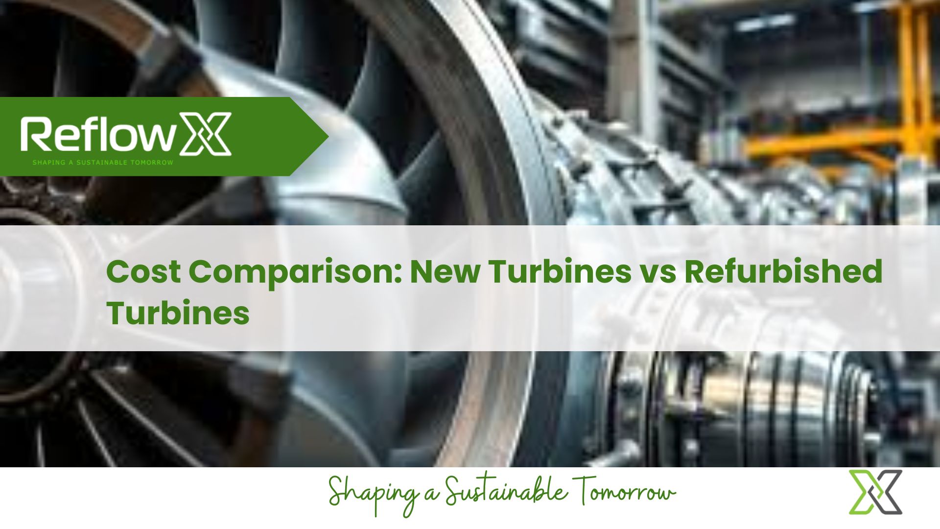 Cost Comparison: New Turbines vs Refurbished Turbines